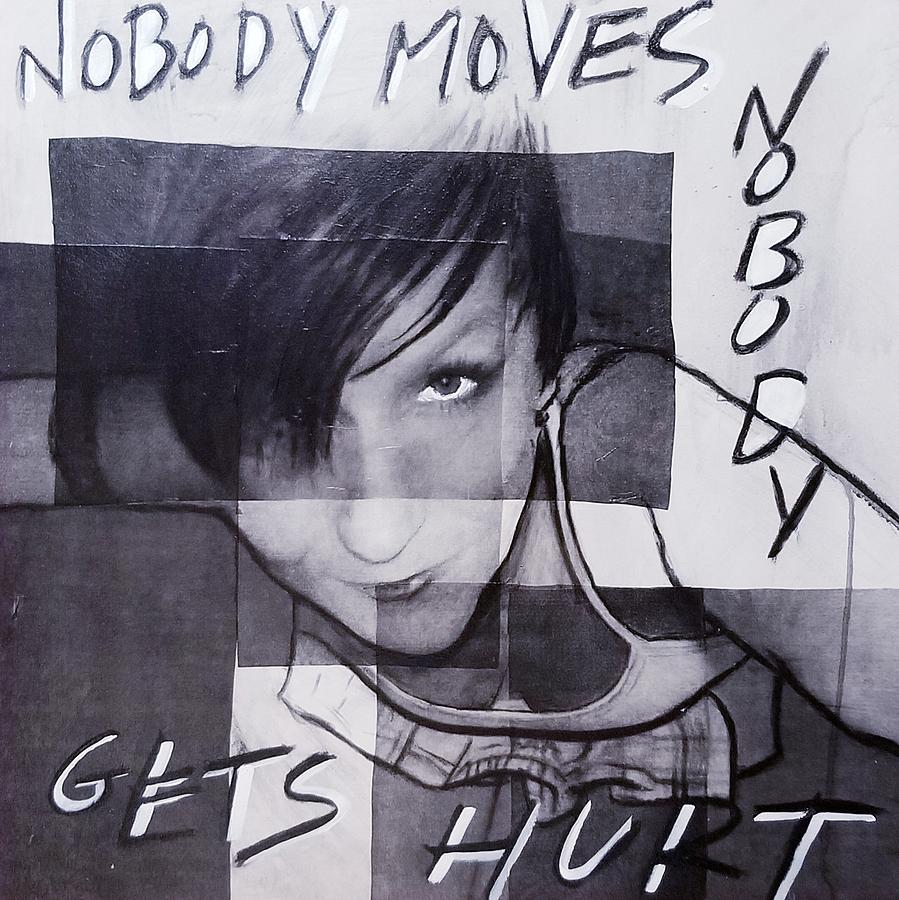 Nobody Moves Nobody Gets Hurt Painting by Jennifer Kleinsteuber - Fine ...