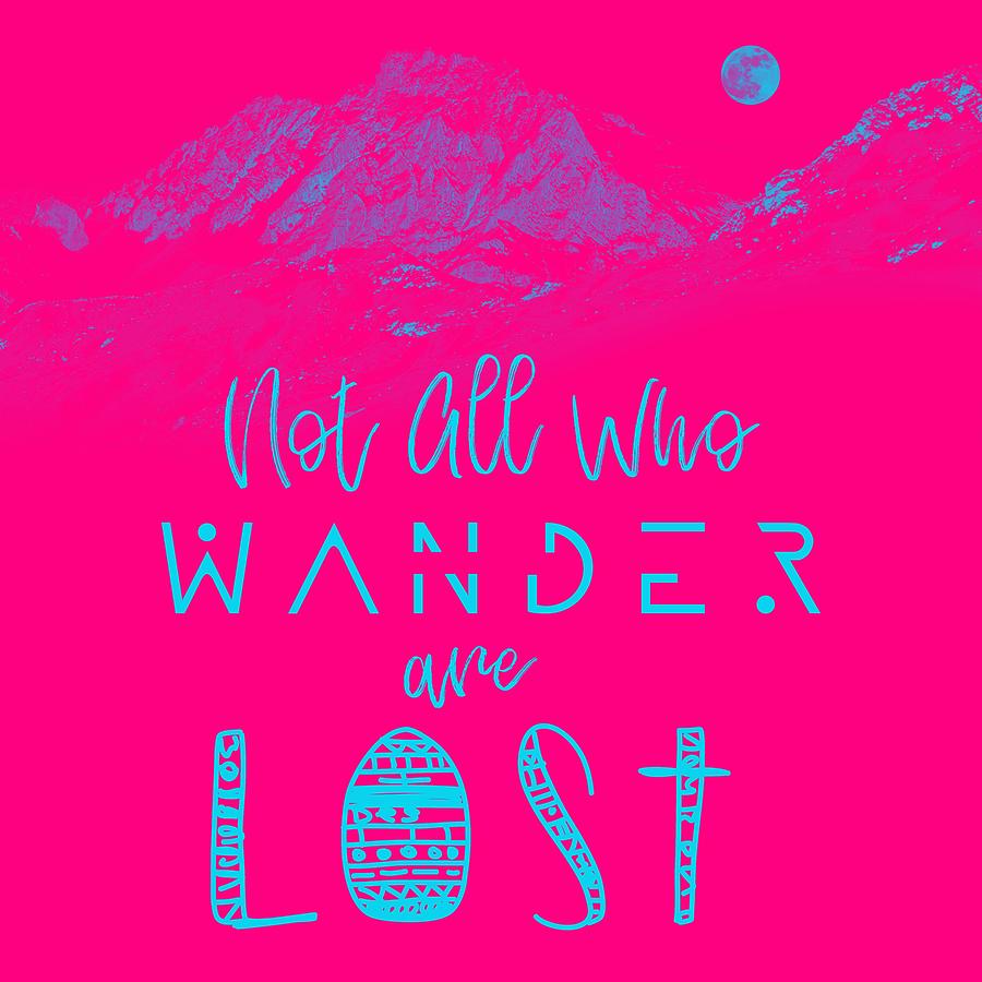 Not All Who Wander Are Lost Poster No012 Painting by Celestial Images ...
