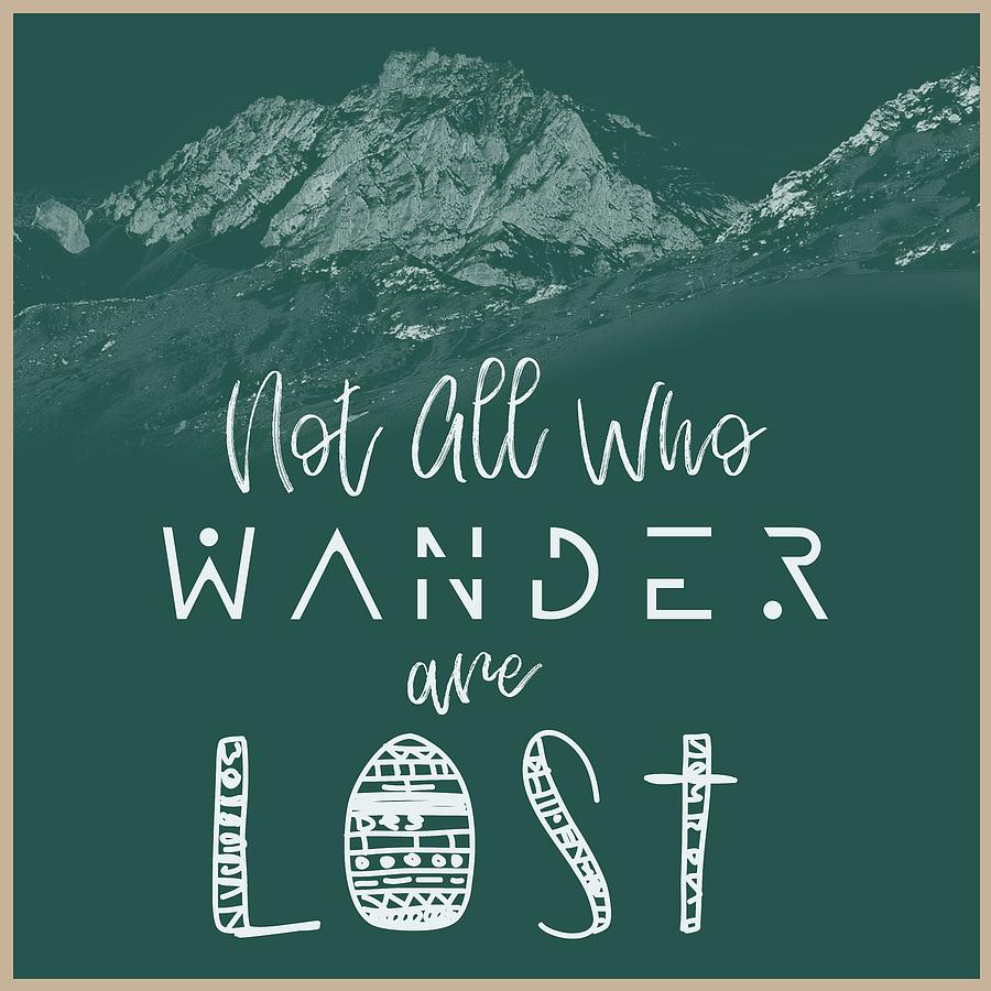 Not All Who Wander Are Lost Poster No04 Painting By Celestial Images 