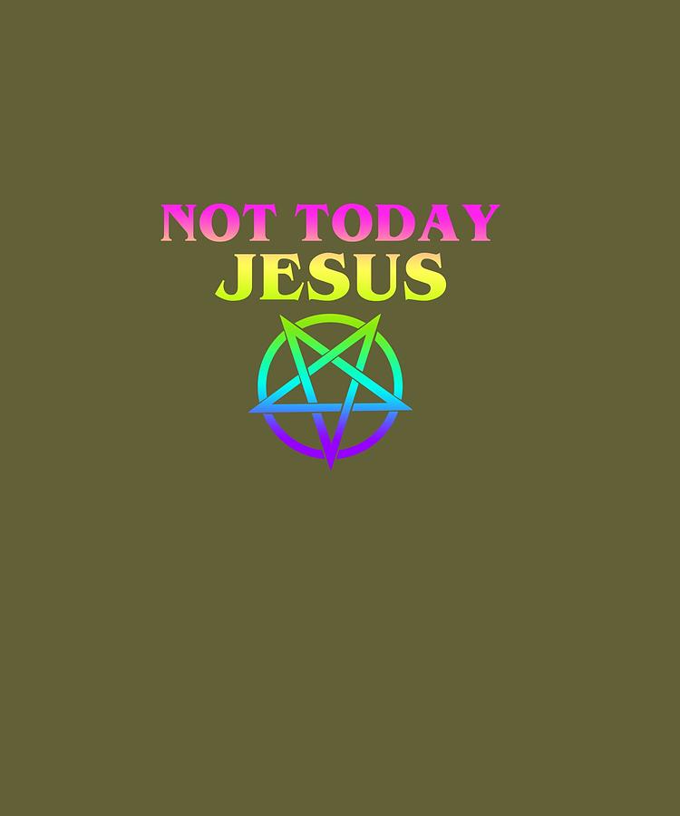 Not Today Jesus Pentagram Rainbow Funny Satanic Atheist Meme Pullover ...