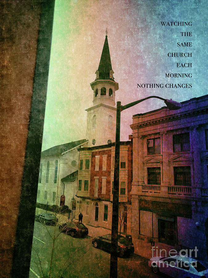 Church Photograph - Nothing Changes by Steven Digman Church Photograph - Nothing Changes by Steven Digman