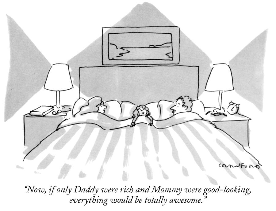 Now, If Only Daddy Were Rich And Mommy Were Good-looking Drawing by Michael Crawford Now, If Only Daddy Were Rich And Mommy Were Good-looking Drawing by Michael Crawford