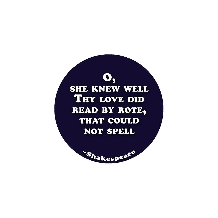 City Digital Art - O, she knew well #shakespeare #shakespearequote by Tinto Designs