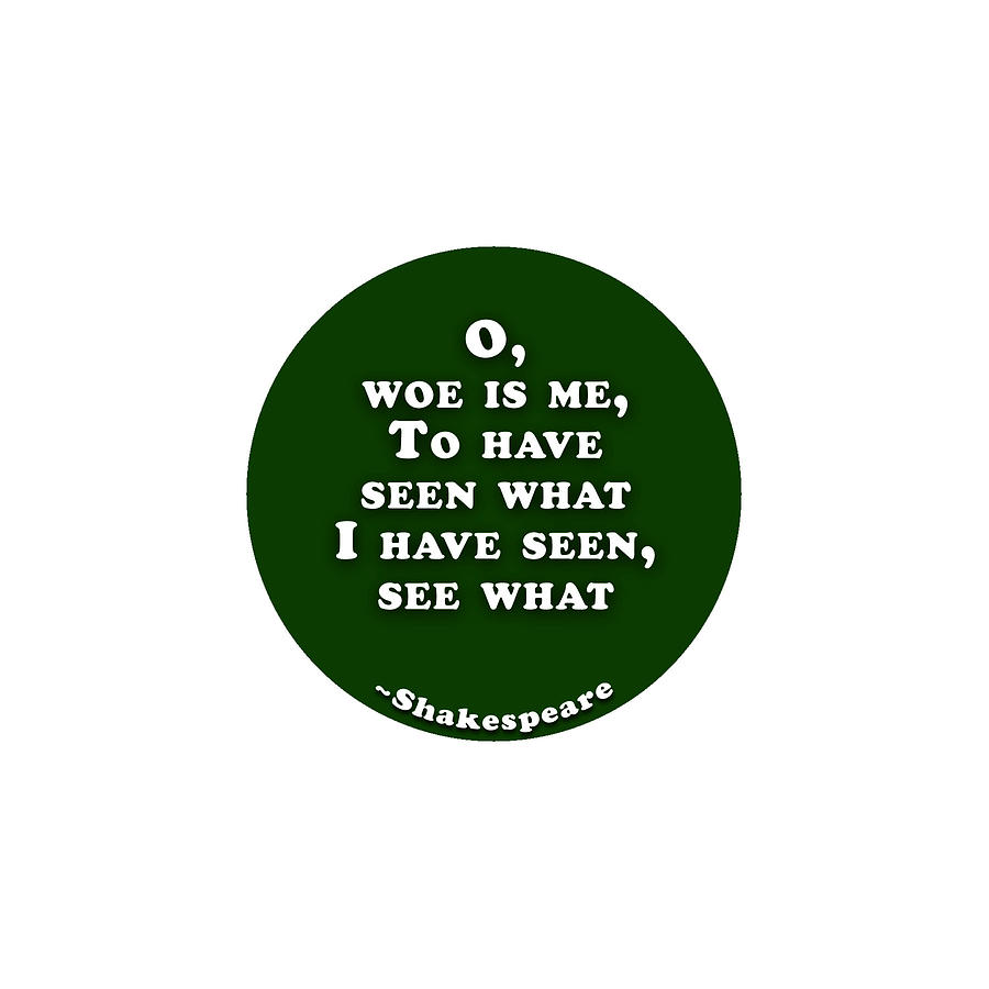City Digital Art - O, woe is me #shakespeare #shakespearequote by TintoDesigns