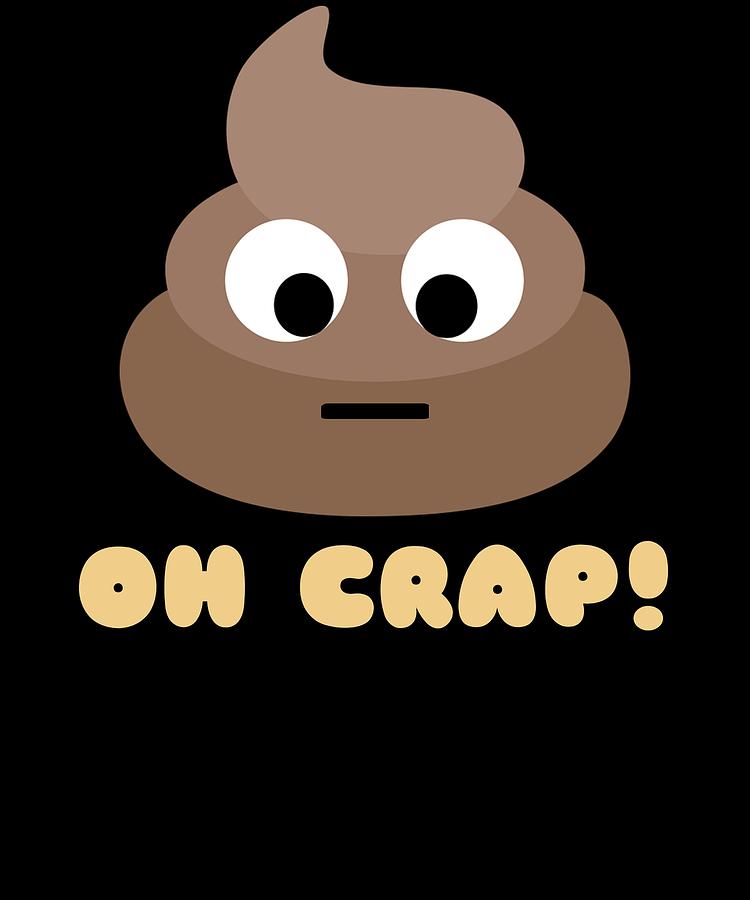 Oh Crap Funny Poop Pun Digital Art by DogBoo - Fine Art America