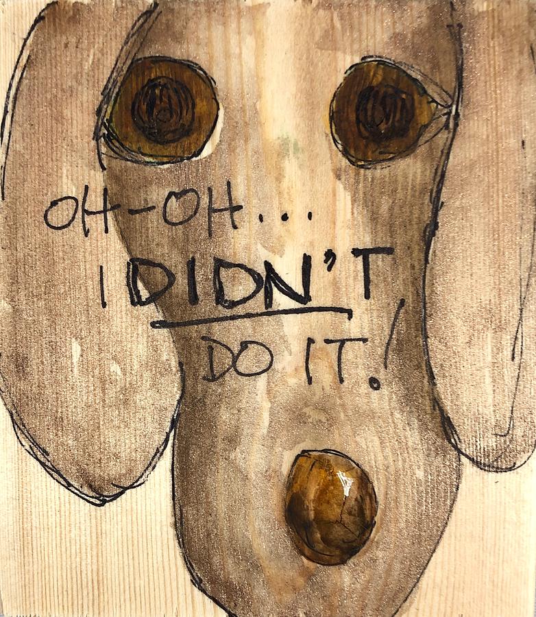 Oh-Oh...I Didnt Do It Painting by Barbara Wirth