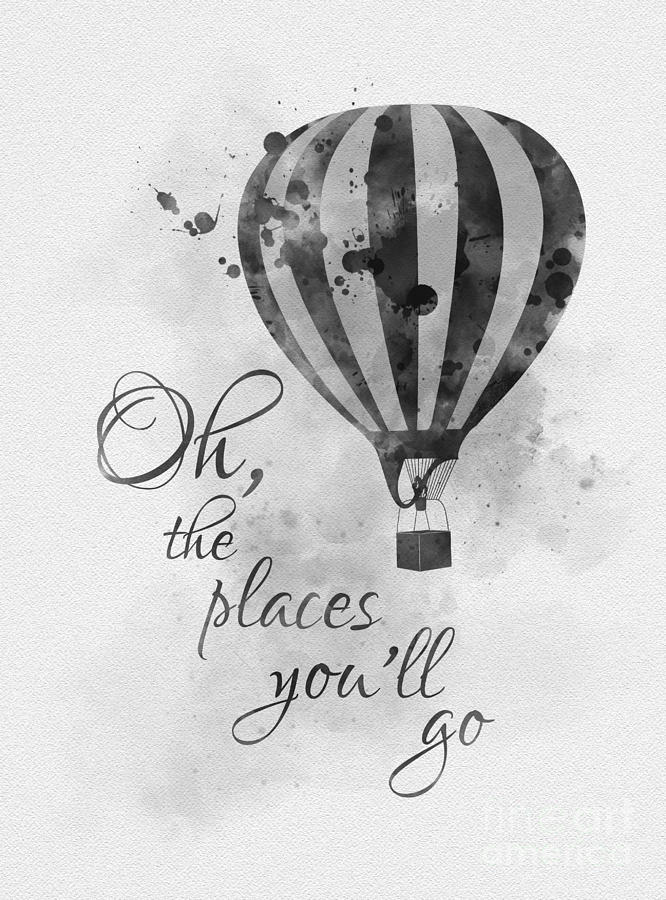 Oh the places youll go black and white Mixed Media by My Inspiration