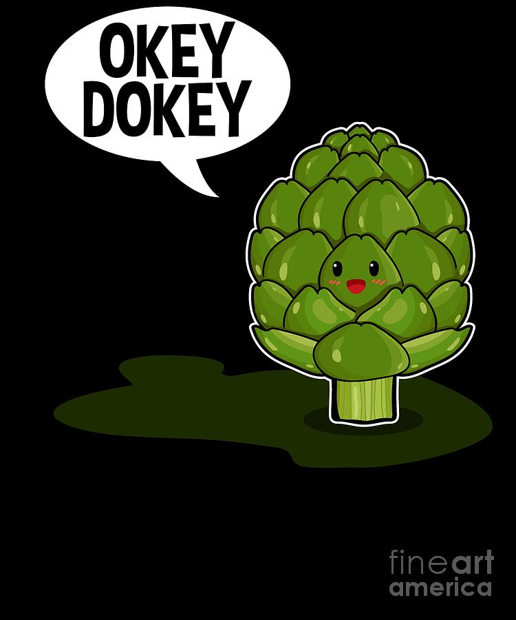 Okey Dokey Artichokey Digital Art By Sassy Lassy