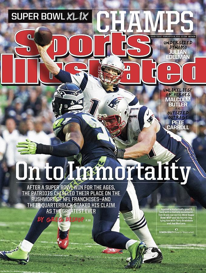 On To Immortality Patriots Are Super Bowl Xlix Champs Sports Illustrated Cover Photograph by Sports Illustrated