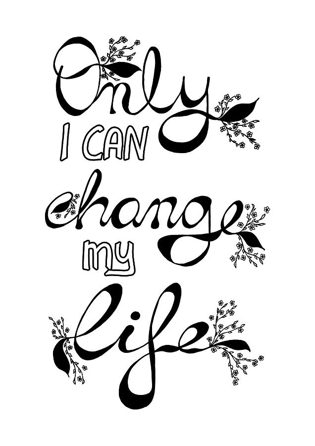 Only I can change my life Digital Art by Vanessa D'Alba