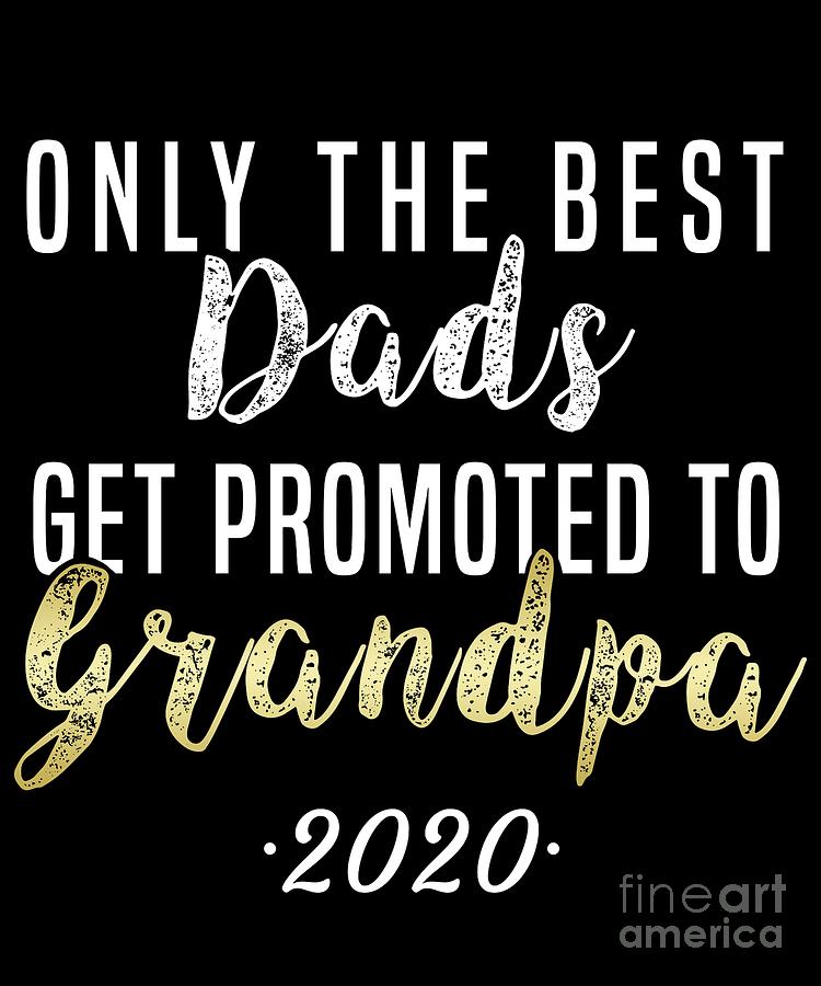 only the best dads get promoted to grandad