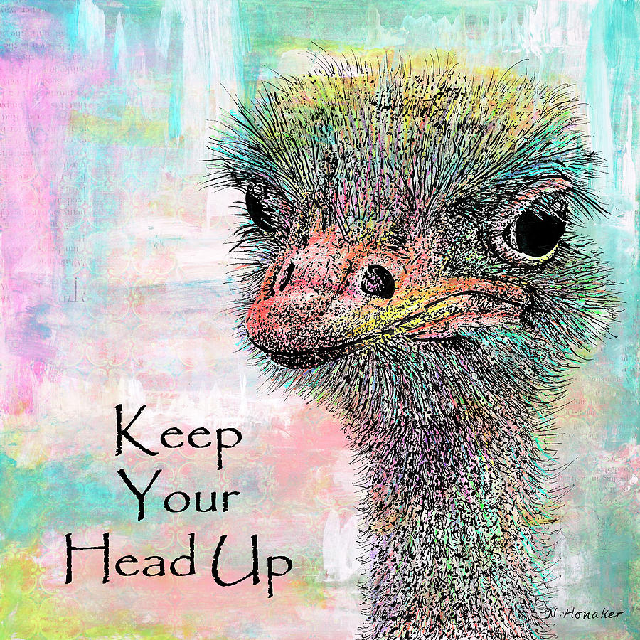 Bird Mixed Media - Ostrich Keep Your Head Up by Let Your Art Soar