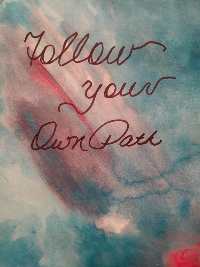 Own Path by Tina Marie Gill Own Path by Tina Marie Gill
