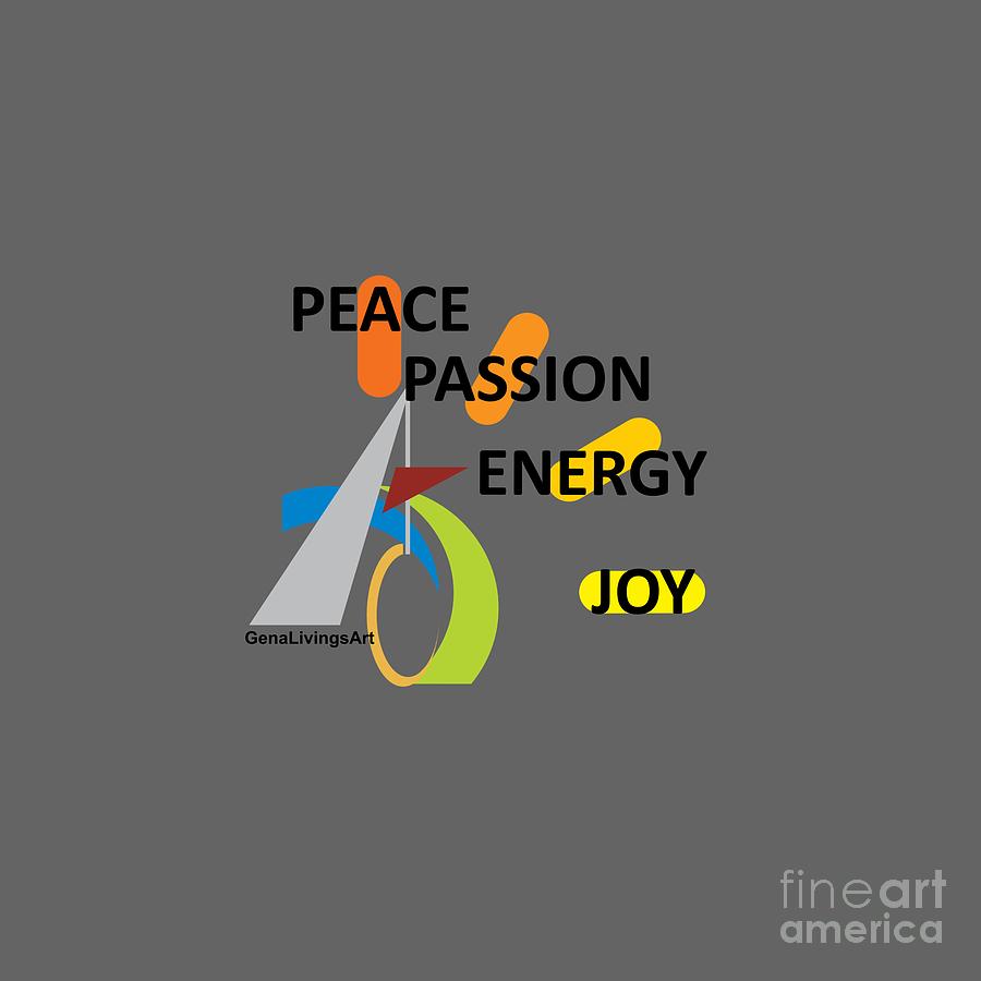 Peace Passion Energy And Joy Digital Art by Gena Livings