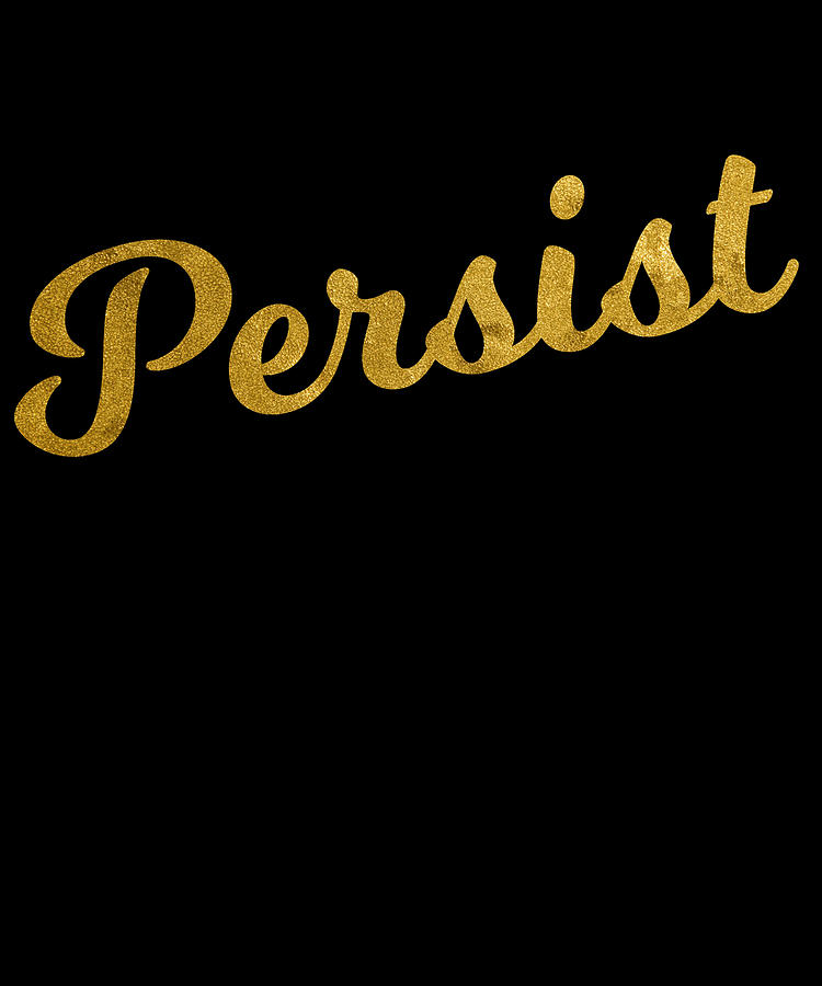 Persist Digital Art by Flippin Sweet Gear