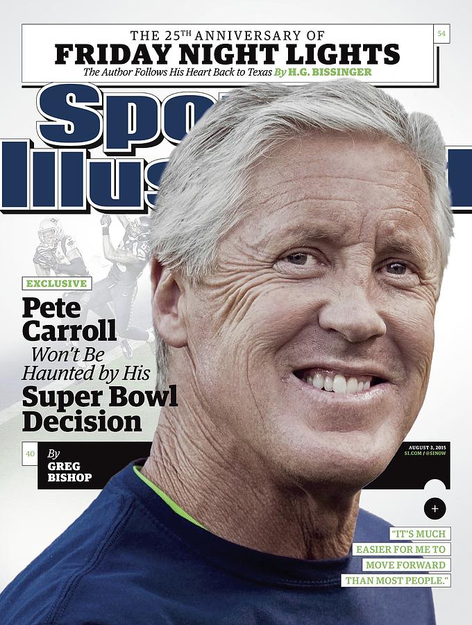 Pete Carroll Wont Be Haunted By His Super Bowl Decision Sports Illustrated Cover Photograph by Sports Illustrated