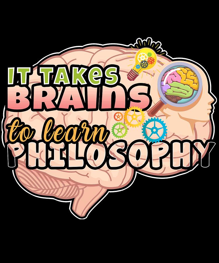 Philosophy Degree Takes Brains to Learn Philosophy Drawing by Kanig Designs