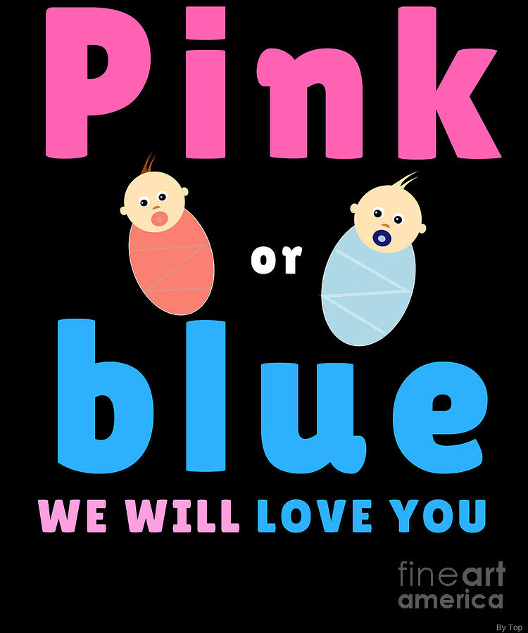 Pink Or Blue We Will Love You Baby Boy Or Girl Digital Art By Jose O Pixels