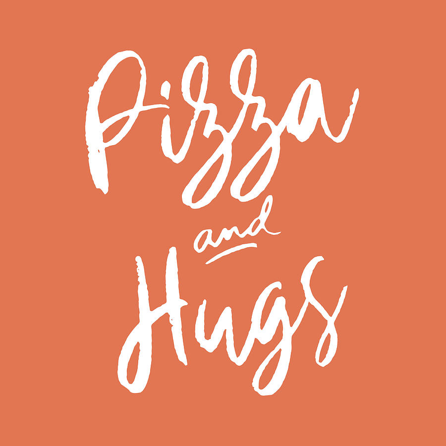 Inspirational Mixed Media - Pizza And Hugs by Sd Graphics Studio