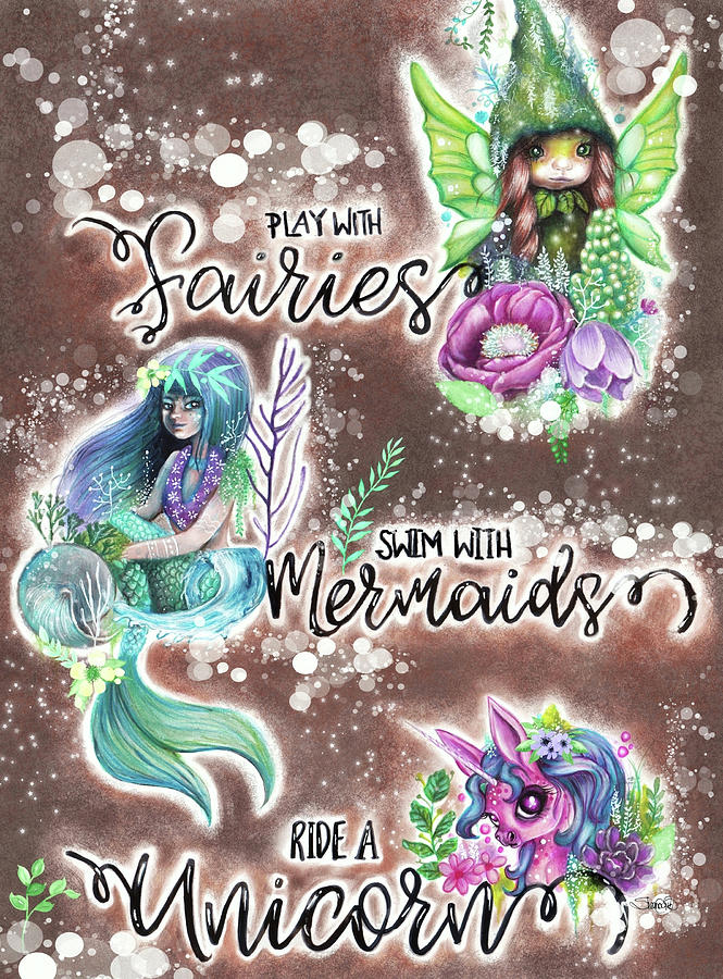 Fairy Mixed Media - Play With Fairies Swim With Mermaids Ride A Unicorn by Sheena Pike Art And Illustration