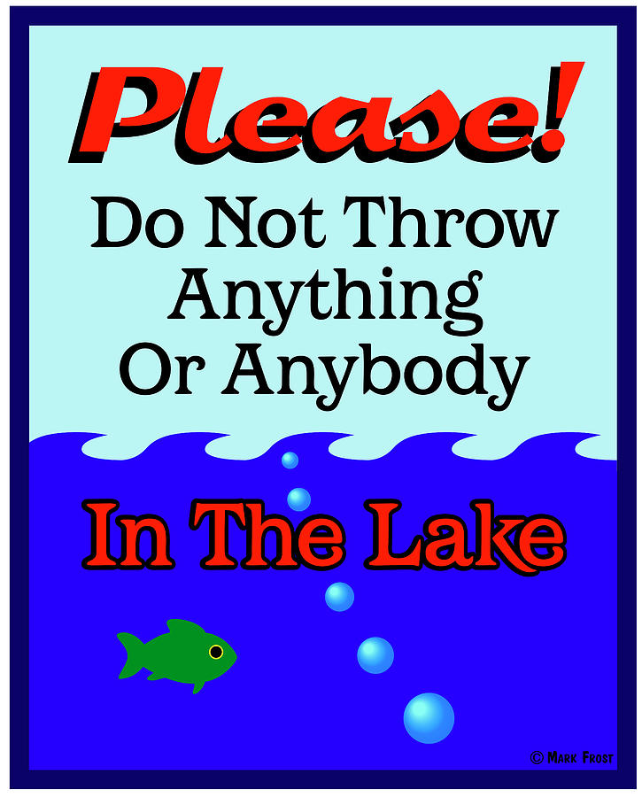 Fish Digital Art - Please Do Not Throw In Lake by Mark Frost