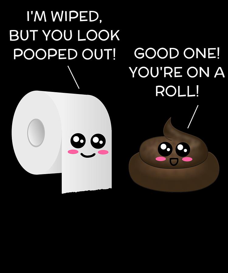 Pooped Out Funny Poop And Toilet Paper Pun Digital Art by DogBoo - Fine Art  America