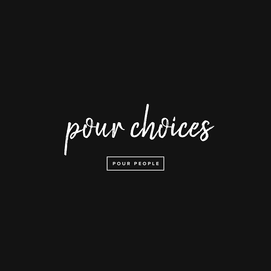 Pour Choices Digital Art by Linda Woods