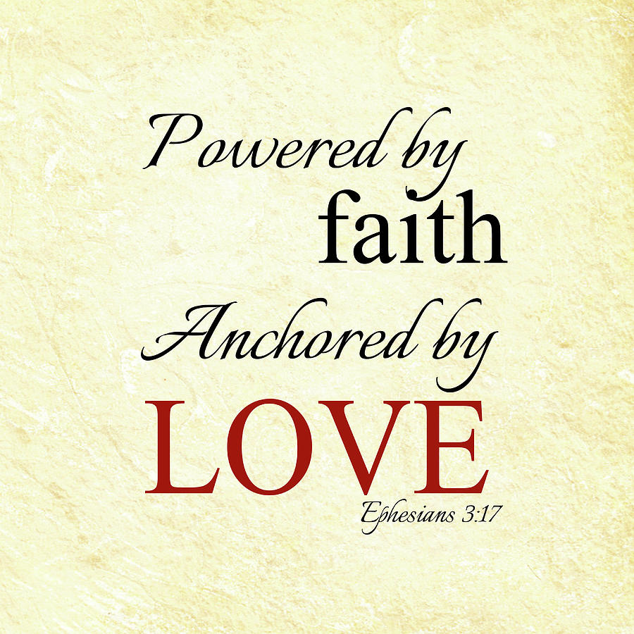 Powered by Faith Anchored by Love Ephesians 3 Mixed Media by Cheri Dawson -  Pixels
