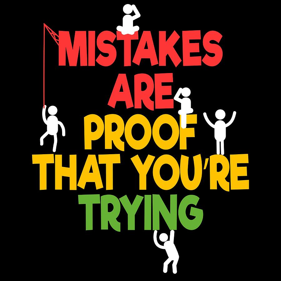 Proof Tee Saying Mistakes Are Proof That Youre Trying Tshirt Design 