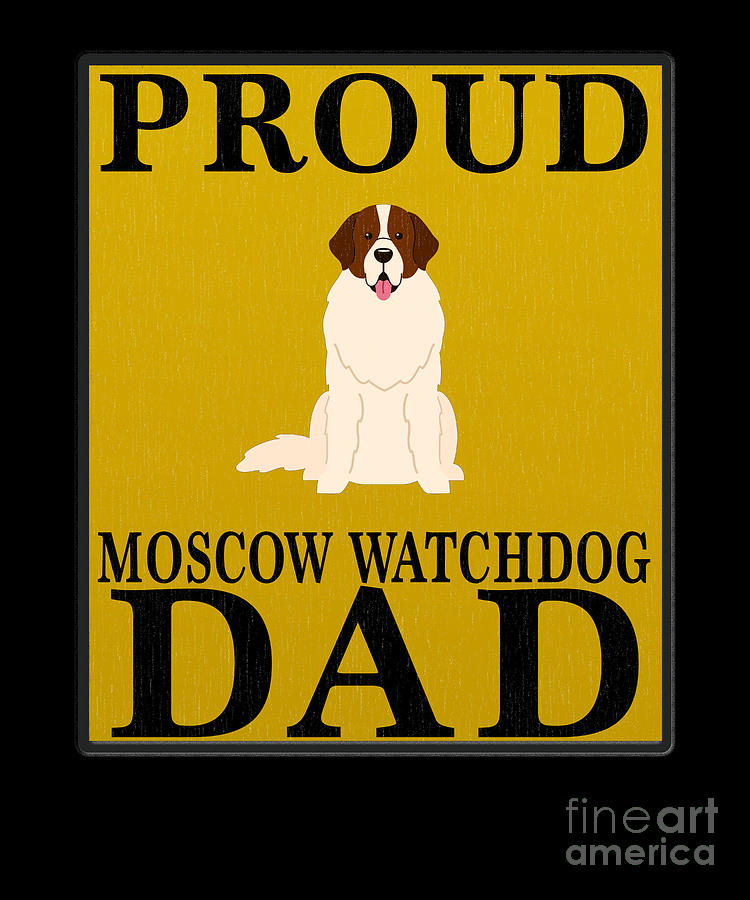 Proud Moscow Watchdog Dad Digital Art by Jose O - Fine Art America