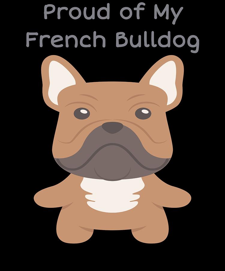 Dog Digital Art - Proud Of My French Bulldog by DogBoo