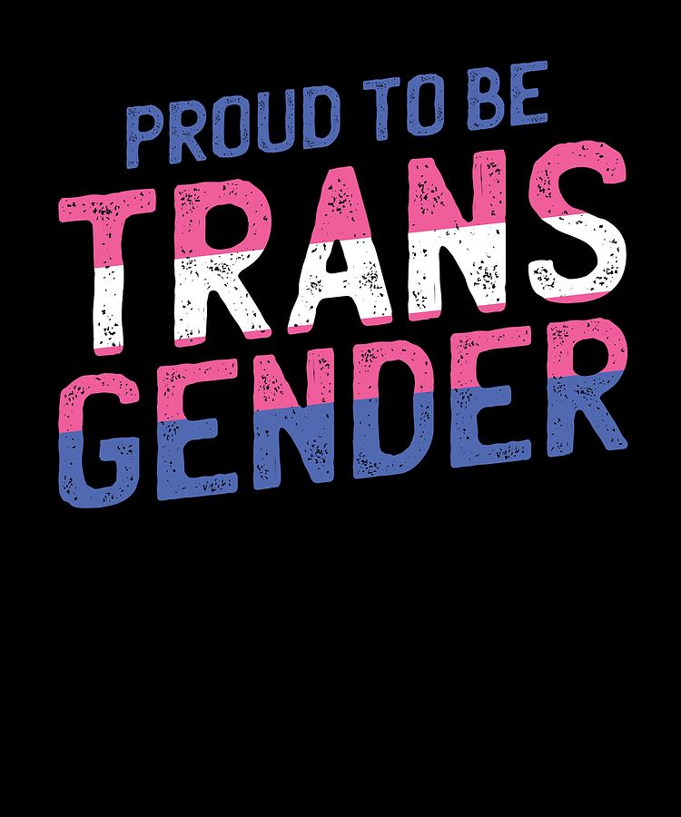 Proud To Be Trans Lgbtqi Pride Gay Trans Digital Art By Jonathan Golding