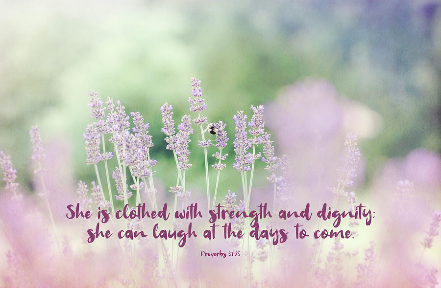 Proverbs 31 25 #bibleverse Photograph by Andrea Anderegg