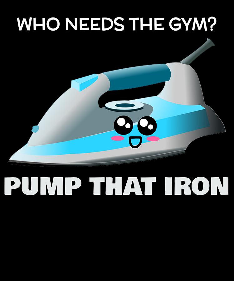 Pump That Iron Funny Iron Pun Digital Art by DogBoo - Fine Art America