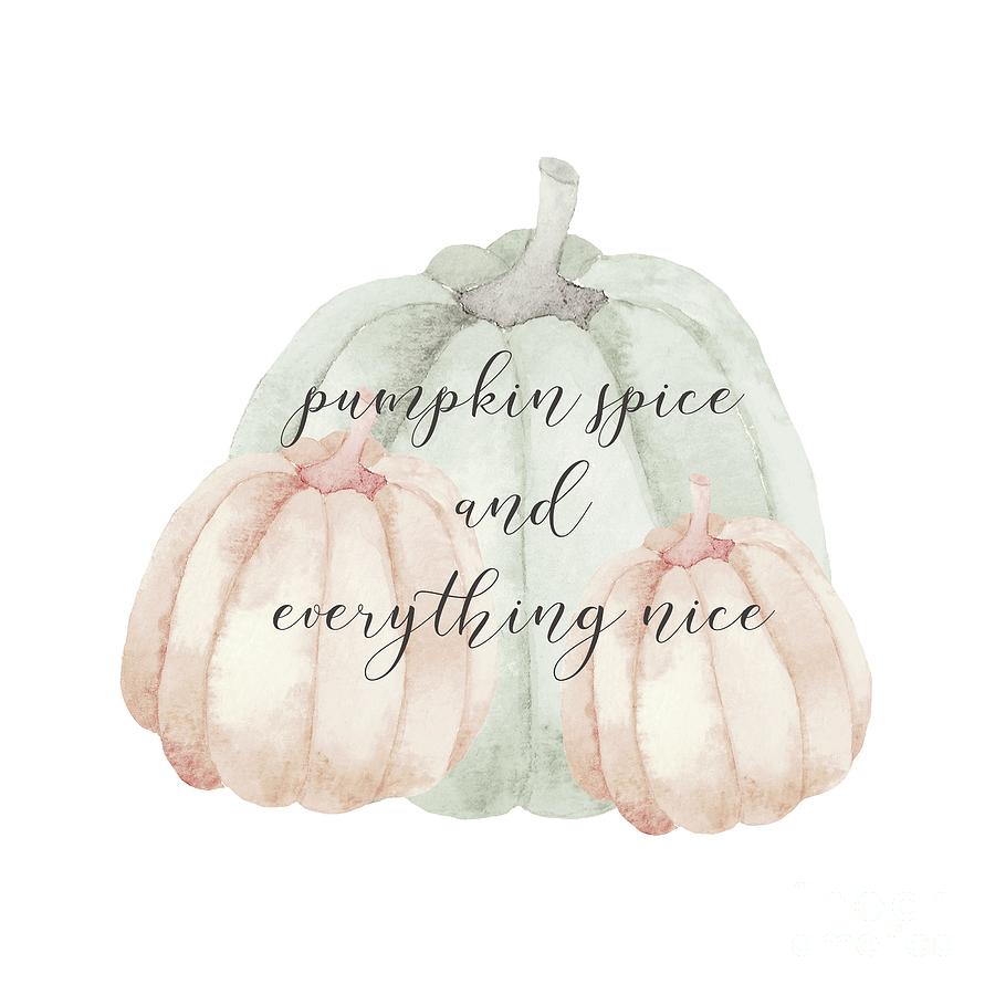 Pumpkin Spice And Everything Nice Digital Art by Sylvia Cook