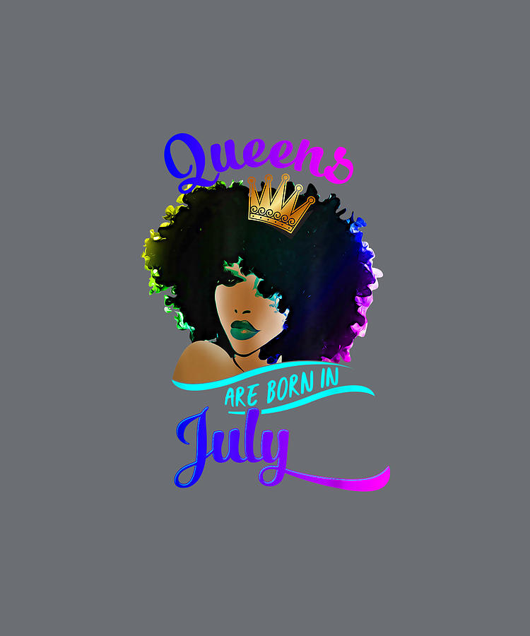 Queen Are Born In July Shirt Cancer Leo Black Women Birthday T-shirt ...