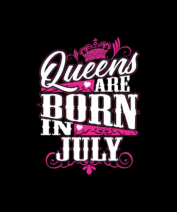 Queens Are Born in July Photograph by Tees Brand - Fine Art America