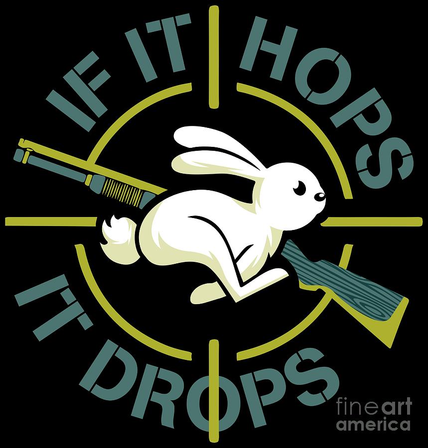  Funny if it hops it drops awesome Squirrel hunting T