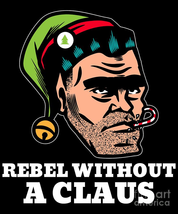 Rebellious Elf Rebel Without a Claus Funny Christmas Pun by Flippin Sweet Gear Rebellious Elf Rebel Without a Claus Funny Christmas Pun by Flippin Sweet Gear