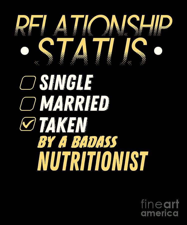 Birthday Digital Art - Relationship Status Taken By A Badass Nutritionist by TeeQueen2603 Birthday Digital Art - Relationship Status Taken By A Badass Nutritionist by TeeQueen2603