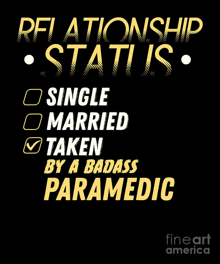 Relationship Status Taken By A Badass Paramedic Digital Art By