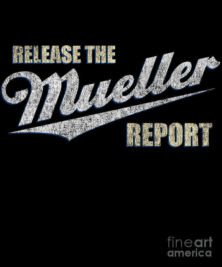 Release the Mueller Report by Flippin Sweet Gear Release the Mueller Report by Flippin Sweet Gear