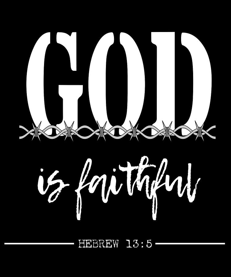 religious-faithful-tshirt-designs-god-is-faithful-mixed-media-by-roland