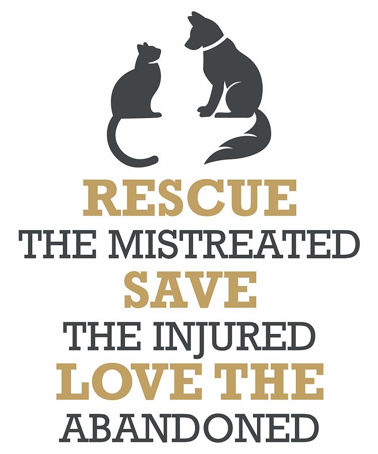 Rescue The Mistreated Save The Injured Love The Abandoned Digital Art ...