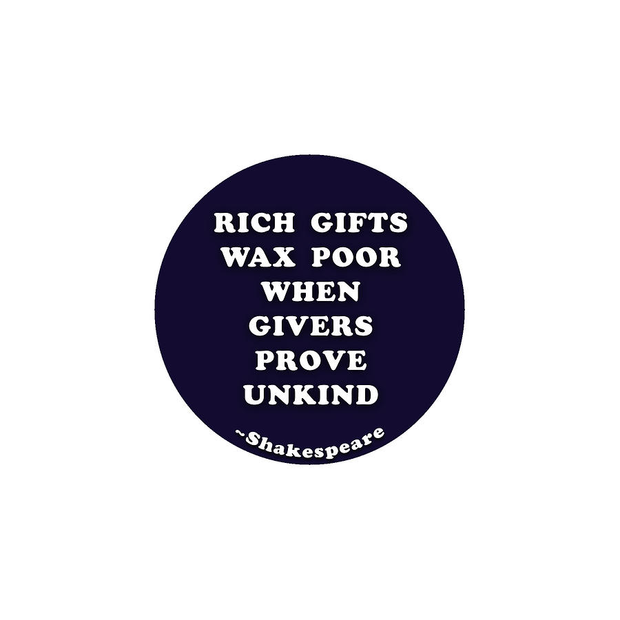 City Digital Art - Rich gifts wax poor when givers prove unkind #shakespeare #shakespearequote by Tinto Designs