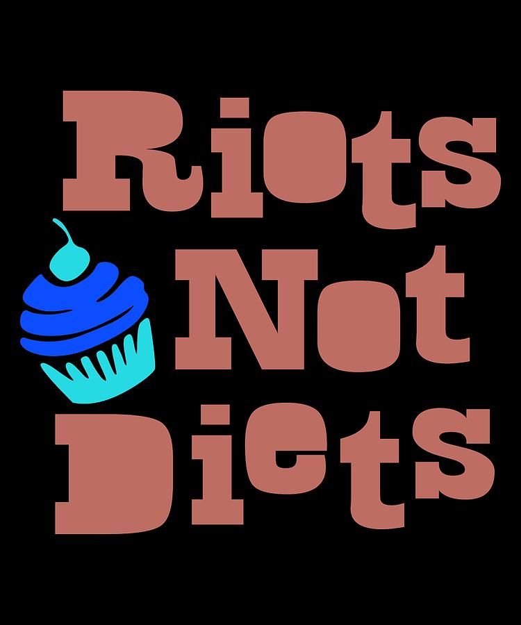 Riots Not Diets 3 Digital Art by Kaylin Watchorn