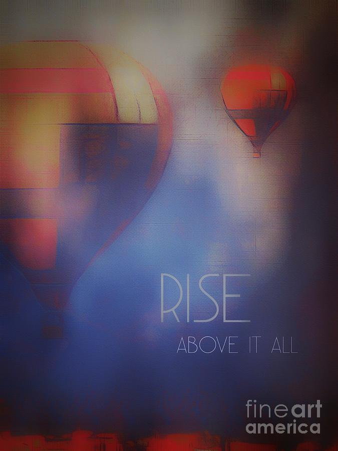 Rise Above It Digital Art by Diana Rajala