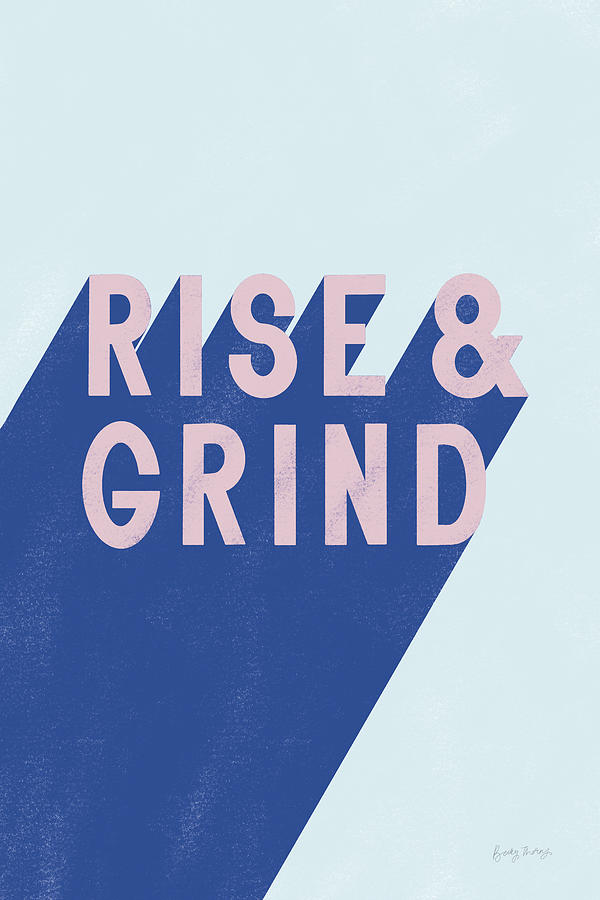 Inspirational Painting - Rise And Grind by Becky Thorns