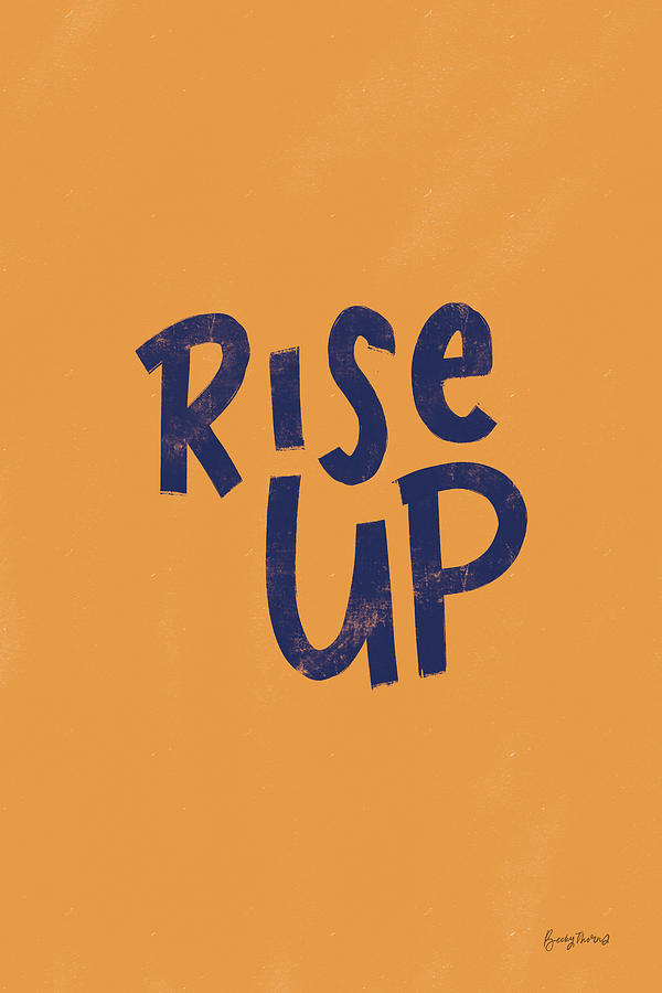 Inspirational Digital Art - Rise Up II by Becky Thorns