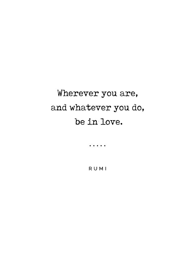 Rumi Quote on Love 16 - Minimal, Sophisticated, Modern, Classy Typewriter Print - Be in love Mixed Media by Studio Grafiikka